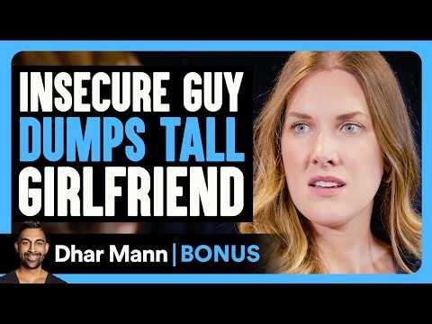 INSECURE Guy DUMPS TALL Girlfriend | Dhar Mann Bonus!