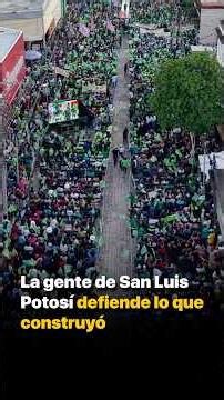 La gente de San Luis Potosí defiende lo que construyó