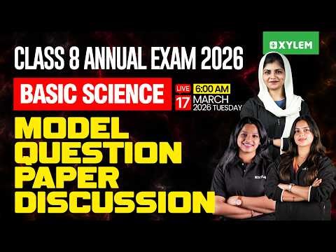 Class 8 Annual Exam 2026 : Basic Science / Model Question Paper Discussion | Xylem Class 8