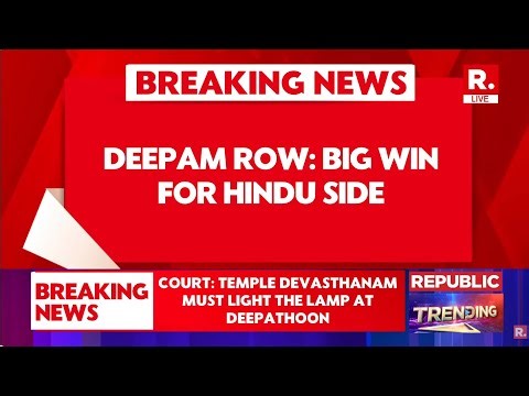Deepam Row LIVE: Big Win For Hindu Devotees, Madras HC Says 'Temple Devasthanam Must Light The Lamp'