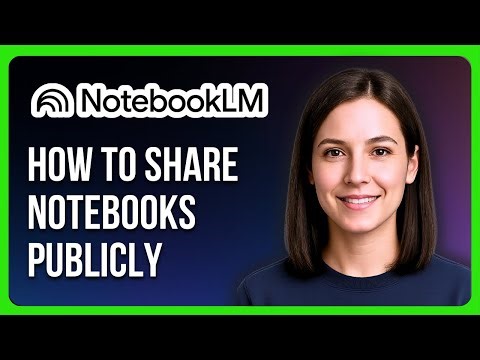 How to Share Notebooks Publicly in NotebookLM