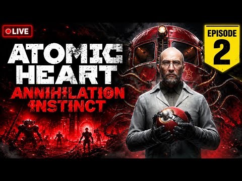 🔥 ATOMIC HEART: ANNIHILATION INSTINCT | EPISODE 2 | FULL GAMEPLAY | PC 4K/2K 
