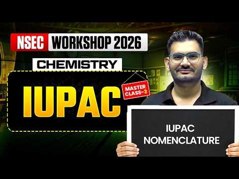 NSEC 2026 Masterclass 3 | IUPAC Nomenclature | Organic Chemistry Olympiad Preparation #Olympiad