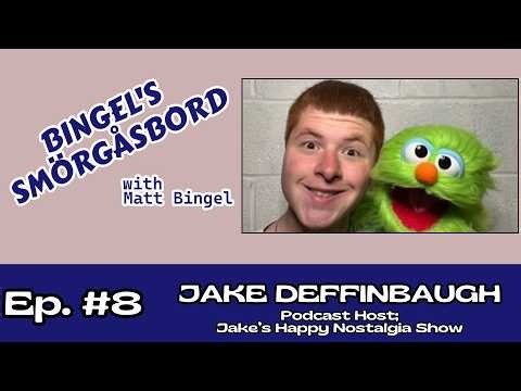 8: Jake Deffinbaugh (Podcast Host; Jake's Happy Nostalgia Show)