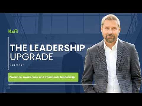 Presence, Awareness, and Intentional Leadership
