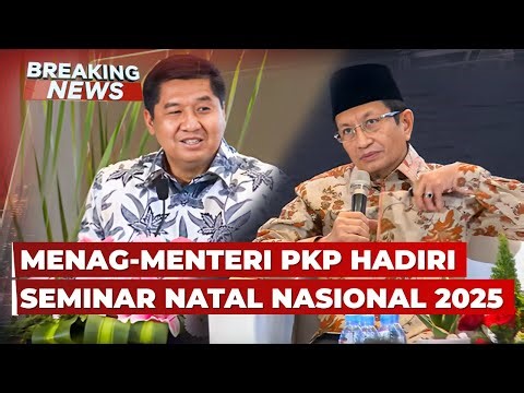 BREAKING NEWS - Menag Nasaruddin hingga Menteri PKP Maruar Sirait Hadiri Seminar Natal Nasional 2025