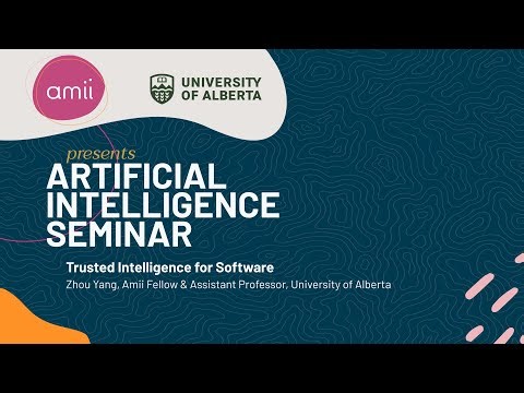 Trusted Intelligence for Software, Zhou Yang - AI Seminar