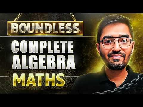 Boundless: Complete ALGEBRA in One Shot (Theory + JEE 2026 PYQs) | Nishant Vora