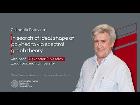 In search of ideal shape of polyhedra via spectral graph theory - Prof. Alexander P. VeseloV