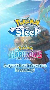 Announcing a special collaboration between Pokémon Sleep and Pokémon Horizons: The Series!