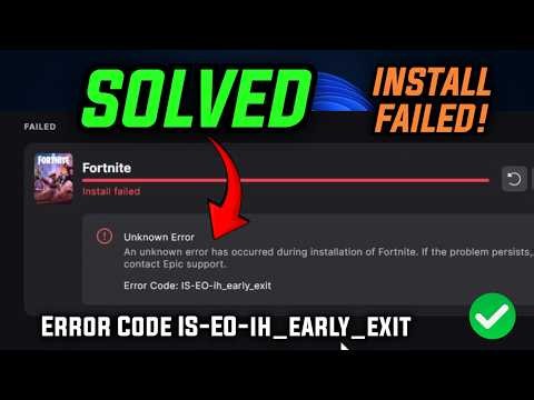 How to Fix Fortnite Install Failed Error Code IS-EO-ih_early_exit – An Unknown Error Has Occured