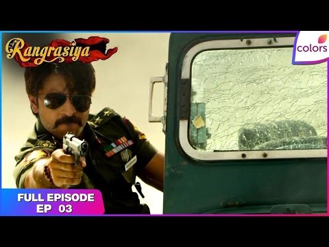 Rangrasiya | Full Episode Ep. 3 | Rudra is Assigned to a Mission in Birpur | Colors TV