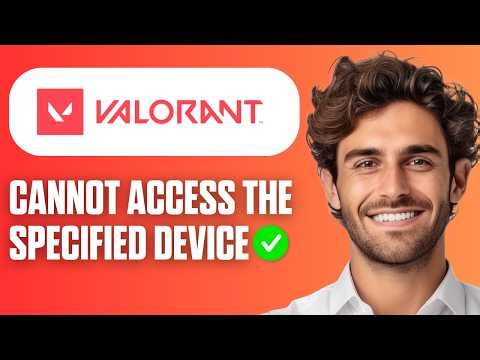 How To Fix Valorant Windows Cannot Access The Specified Device (Full Guide 2026)