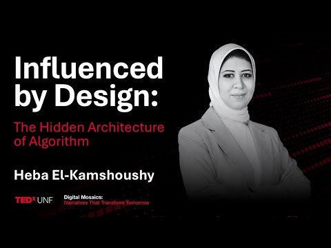 The hidden architecture of algorithm | Heba El-Kamshoushy | TEDxUNF