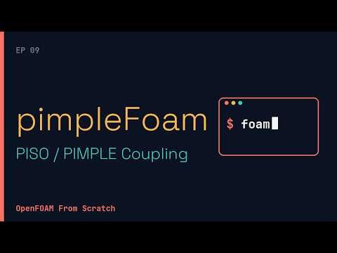 OpenFOAM From Scratch #9: How pimpleFoam Works (PIMPLE = PISO + SIMPLE)