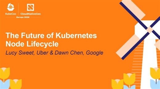 The Future of Kubernetes Node Lifecycle - Lucy Sweet, Uber Dawn Chen, Google | Lucy S.