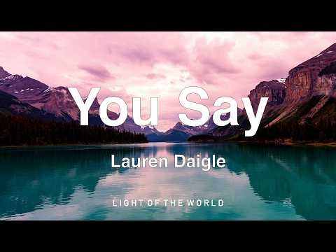 Lauren Daigle - You Say (Lyrics)
