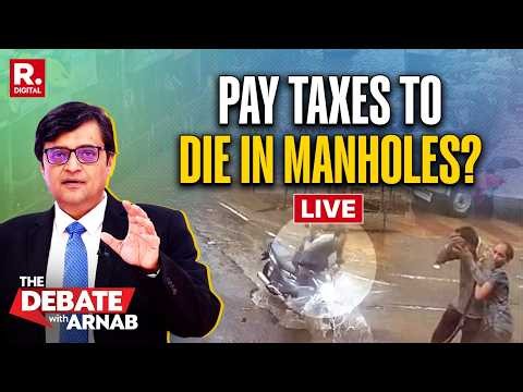 Debate With Arnab LIVE: Open Drains. Falling Trees. Are We Paying Taxes To Die In Manholes?