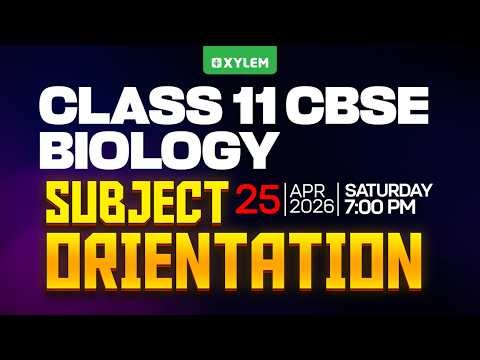Class 11 CBSE Biology Subject Orientation | Class 11 CBSE
