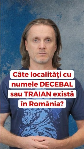 Câte localități cu numele Decebal sau Traian există în România? #istorie #romania #decebal #dacia