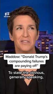 Maddow: 'Trump's compounding failures are paying off'