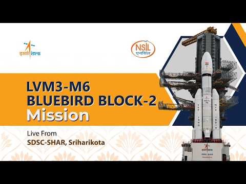 LVM3-M6 / BlueBird Block-2 Mission | Live Launch | ISRO-NSIL