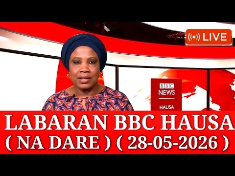 BBC HAUSA LABARAN DUNIYA NA DARE YAU 28-05-2026 #bbc #bbchausa