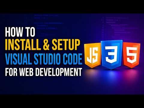 How to Setup Visual Studio Code for Web Development | HTML, CSS, and JavaScript