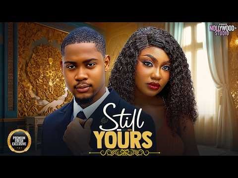 STILL YOURS (Angel Unigwe, Clinton Joshua) - Brand New 2026 Nigerian Movie
