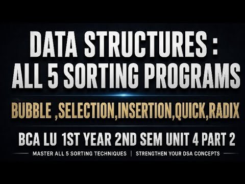 Data Structure:Bubble, Selection, Insertion, Quick & Radix Sort | BCA LU Unit 4 part 2 l 2nd sem