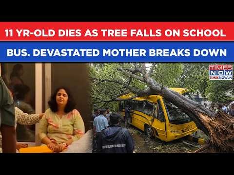 Mumbai Horror: 11-Yr-Old Dies As Tree Falls On School Bus| Devastated Mother Completely Breaks Down