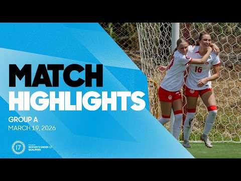 Group A Highlights, March 19 | 2026 Concacaf Women's Under-17 Final Round