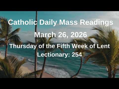 Catholic Daily Mass Readings II 03/26/2026 II Thursday of the Fifth Week of Lent Lectionary 254