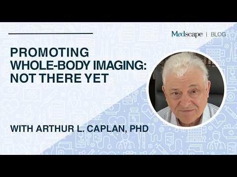 Promoting Whole-Body Imaging: Not There Yet | Medscape