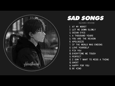 Best Slowed Songs Playlist | Depressing Songs That Make You Cry | Sad Songs for Sad People 1 Hour