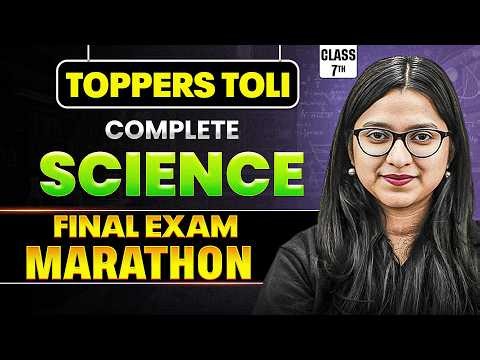 Class 7 Science | Final Exam Revision | Toppers Toli By Ankita Ma'am