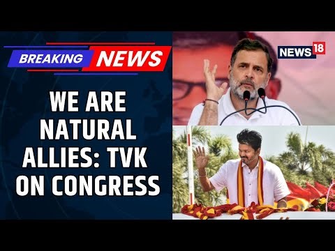 Congress, TVK Signal Possible Alliance Ahead of 2026 State Elections | Tamil Nadu | Chennai | News18