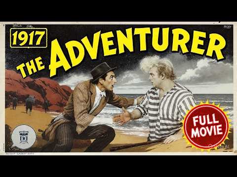 The Adventurer (1917) | Comedy | Silent Film | Public Domain | English | Short Film