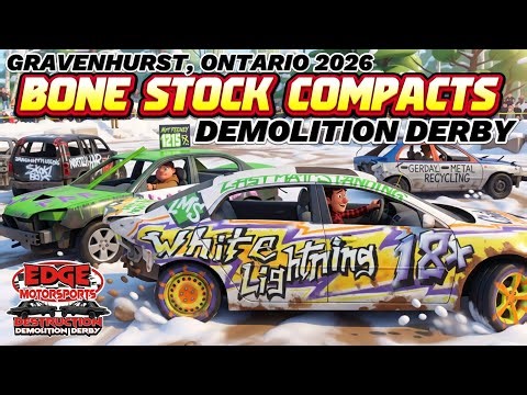 Bone Stock Compacts Demolition Derby - Gravenhurst Ontario 2026 - Hosted by Edge Motorsports