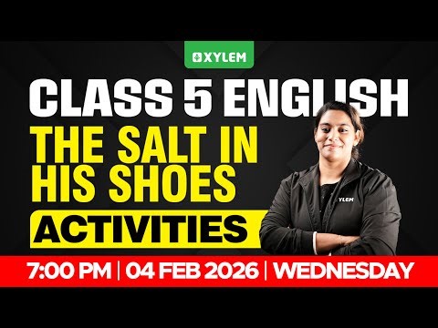 Class 5 English | The Salt in His Shoes – Activities | Xylem Class 5