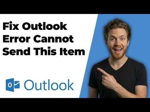 How To Fix Outlook Error Cannot Send This Item (Easy Guide)