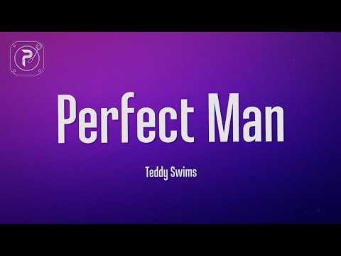 Teddy Swims - Perfect Man (Lyrics)