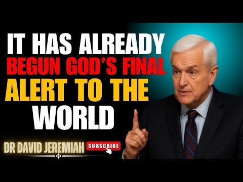 DR. DAVID JEREMIAH: GOD JUST ALERTED THE WORLD THE END HAS ALREADY BEGUN