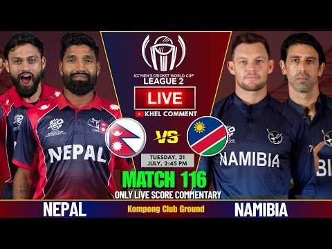 NEPAL VS NAMIBIA MATCH 116TH | ICC CWC LEAGUE 2 2026 | LIVE SCORE & COMMENTARY | NEP VS NAM