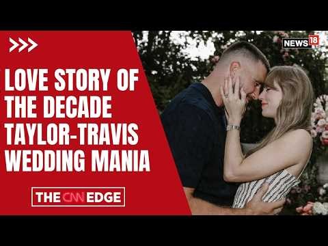 Love Story Of The Decade: Taylor-Travis Wedding Mania Takes Over The World Now Update | N18G