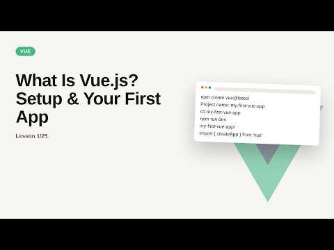 Vue.js Series: What Is Vue.js? Setup & Your First App