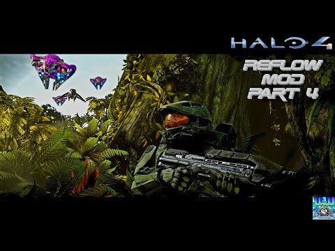 Halo 4 Reflow Mod Playthrough | Part 4 - The Ultimate Campaign Overhaul
