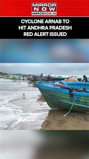 Cyclone Arnab To Make Landfall In Andhra Pradesh; IMD Issues Red Alert Amid Severe Storm #shorts
