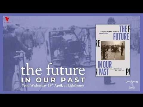 The Future in our Past: The General Strike, 1926/2026