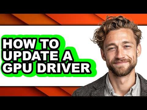 How to Update a Gpu Driver (Full Guide)